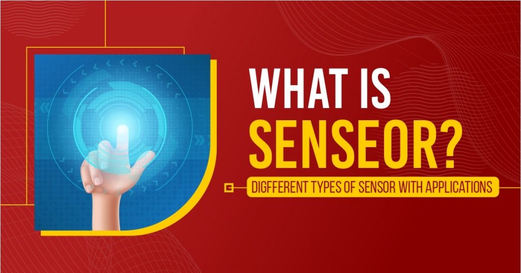 什么是Sensor_不同类型的传感器与应用程序